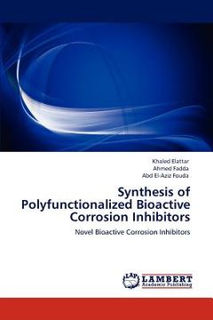 portada synthesis of polyfunctionalized bioactive corrosion inhibitors (en Inglés)