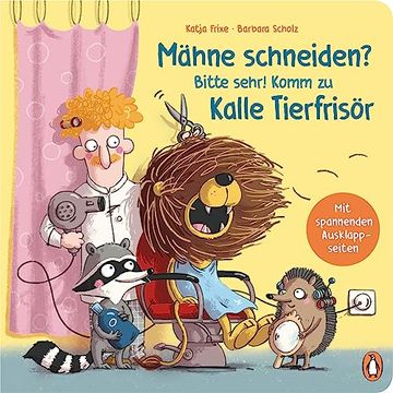portada Mähne Schneiden? Bitte Sehr! Komm zu Kalle Tierfrisör: Lustiges Pappbilderbuch mit Ausklappseiten ab 2 Jahren (en Alemán)