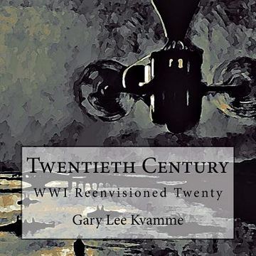 portada Twentieth Century: WWI Reenvisioned Twenty (en Inglés)