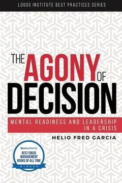 portada The Agony of Decision: Mental Readiness and Leadership in a Crisis