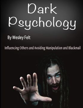 portada Dark Psychology: Influencing Others and Avoiding Manipulation and Blackmail