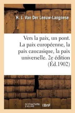 portada Vers La Paix, Un Pont. La Paix Européenne, La Paix Caucasique, La Paix Universelle. 2e Édition (en Francés)