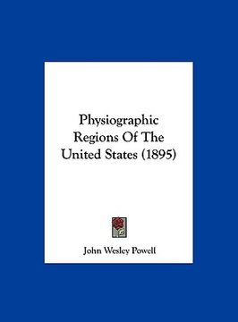 portada physiographic regions of the united states (1895) (en Inglés)