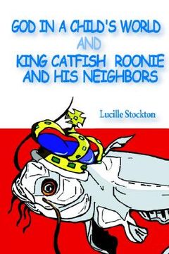 portada god in a child's world and king catfish roonie and his neighbors (en Inglés)