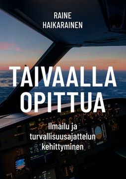 portada Taivaalla opittua: Ilmailu ja turvallisuusajattelun kehittyminen (en Finlandés)