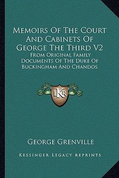 portada memoirs of the court and cabinets of george the third v2: from original family documents of the duke of buckingham and chandos (en Inglés)