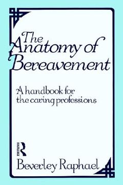 portada the anatomy of bereavement: a handbook for the caring professions (en Inglés)