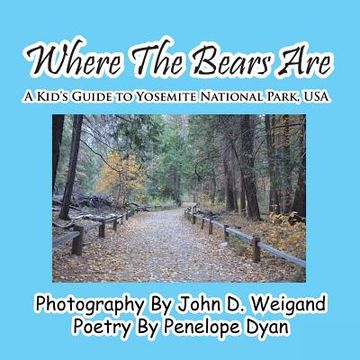 portada Where The Bears Are---A Kid's Guide To Yosemite National Park, USA