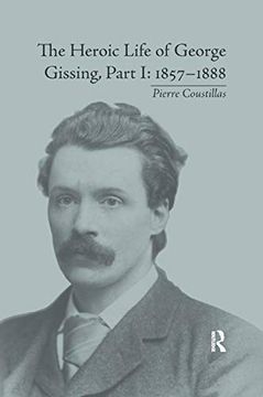 portada The Heroic Life of George Gissing, Part i: 18571888 (in English)
