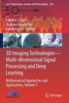 portada 3D Imaging Technologies--Multi-Dimensional Signal Processing and Deep Learning: Mathematical Approaches and Applications, Volume 1 (en Inglés)