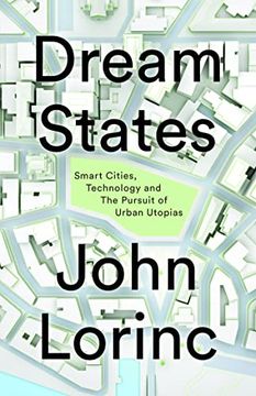 portada Dream States: Smart Cities, Technology, and the Pursuit of Urban Utopias (en Inglés)