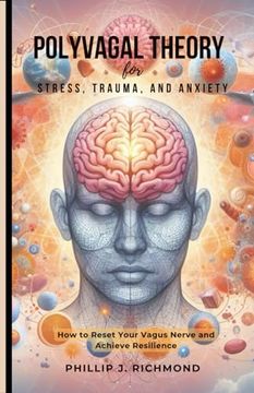portada Polyvagal Theory for Stress, Trauma, and Anxiety: How to Reset Your Vagus Nerve and Achieve Resilience (en Inglés)