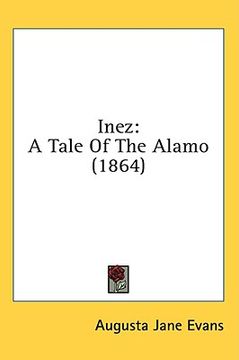 portada inez: a tale of the alamo (1864) (en Inglés)