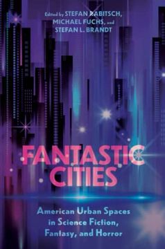 portada Fantastic Cities: American Urban Spaces in Science Fiction, Fantasy, and Horror (en Inglés)