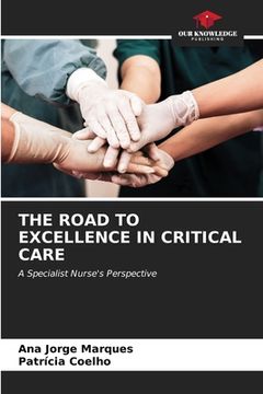 portada The Road to Excellence in Critical Care (en Inglés)