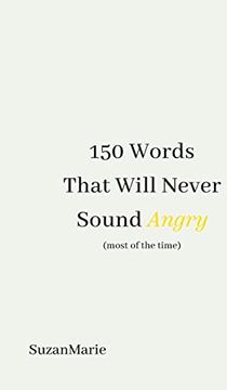 portada 150 Words That Will Never Sound Angry (Most of the Time) (en Inglés)