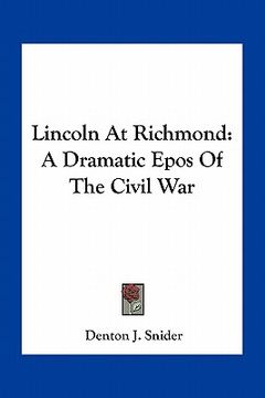 portada lincoln at richmond: a dramatic epos of the civil war