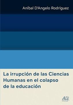 portada La Irrupción de las Ciencias Humanas en el Colapso de la Educación