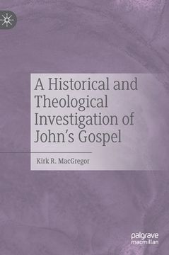 portada A Historical and Theological Investigation of John's Gospel (en Inglés)