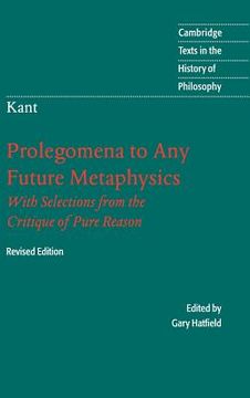 portada Immanuel Kant: Prolegomena to any Future Metaphysics 2nd Edition Hardback: That Will be Able to Come Forward as Science, With Selections From the. Texts in the History of Philosophy) (en Inglés)