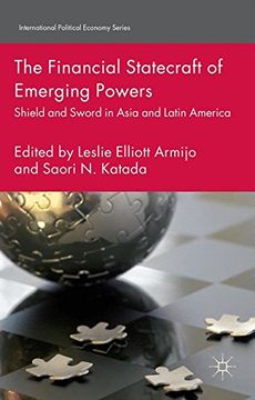 portada The Financial Statecraft of Emerging Powers: Shield and Sword in Asia and Latin America (International Political Economy Series) 