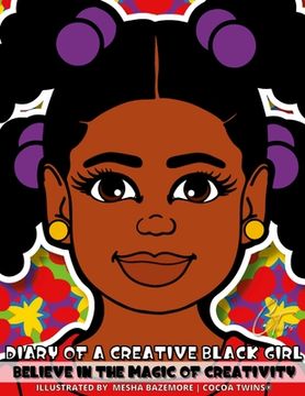 portada Diary of a Creative Black Girl - Believe in the Magic of Creativity: A Coloring Book, Sketchbook and Journal for Girls (en Inglés)