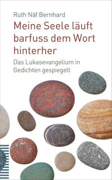 portada Meine Seele Lauft Barfuss Dem Wort Hinterher: Das Lukasevangelium in Gedichten Gespiegelt (en Alemán)