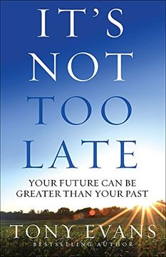 portada It's not too Late: Your Future can be Greater Than Your Past (in English)
