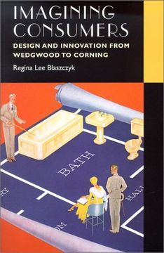 portada Imagining Consumers: Design and Innovation From Wedgwood to Corning (Studies in Industry and Society) 