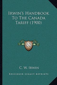portada irwin's handbook to the canada tariff (1900) (in English)