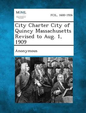 portada City Charter City of Quincy Massachusetts Revised to Aug. 1, 1909 (en Inglés)