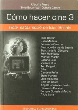 portada Cómo Hacer Cine 3: Hola,¿ Estás Sola? , de Icíar Bollaín (Arte (in Spanish)