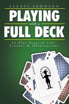 portada Playing with a Full Deck: 52-Plus Years of Life Lessons & Observations (en Inglés)