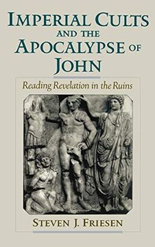 portada Imperial Cults and the Apocalypse of John: Reading Revelation in the Ruins 