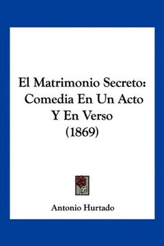 portada El Matrimonio Secreto: Comedia en un Acto y en Verso (1869)