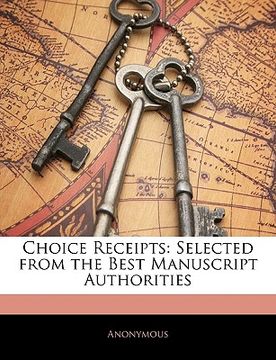 portada choice receipts: selected from the best manuscript authorities (in English)
