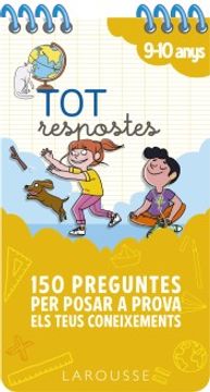 portada Tot Respostes. 150 Preguntes per Posar a Prova els Teus Coneixements (Larousse - Infantil (in Catalá)