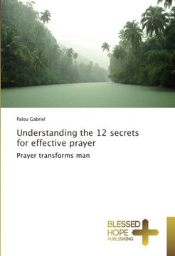 portada Understanding the 12 secrets for effective prayer: Prayer transforms man