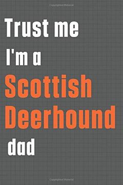 portada Trust me i'm a Scottish Deerhound Dad: For Scottish Deerhound dog dad 