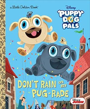 portada Don't Rain on my Pug-Rade (Disney Junior Puppy dog Pals) (Little Golden Books: Disney Junior Puppy dog Pals) (en Inglés)