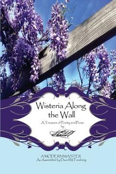 portada Wisteria Along the Wall: A Treasure of Poetry and Prose by Lem - A Modern Master (in English)