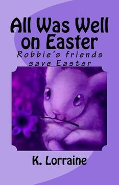 portada All Was Well on Easter: Robbie's friends save Easter (en Inglés)