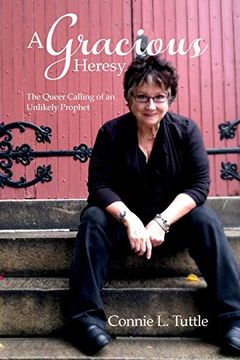 portada A Gracious Heresy: The Queer Calling of an Unlikely Prophet 