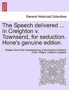portada the speech delivered ... in creighton v. townsend, for seduction. hone's genuine edition. (in English)