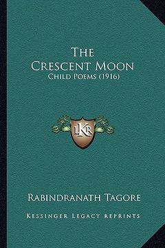 portada the crescent moon: child poems (1916) (en Inglés)