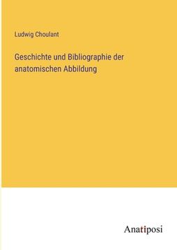 portada Geschichte und Bibliographie der anatomischen Abbildung (in German)