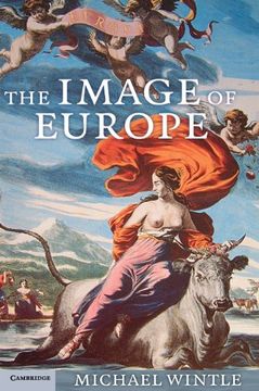 portada The Image of Europe: Visualizing Europe in Cartography and Iconography Throughout the Ages (Cambridge Studies in Historical Geography) (en Inglés)