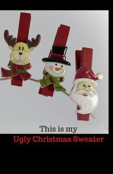 portada This Is My Ugly Christmas Sweater (en Inglés)