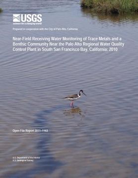 portada Near-Field Receiving Water Monitoring of Trace Metals and a Benthic Community near the Palo Alto Regional Water Quality Control Plant in South San Fra (en Inglés)