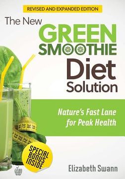 portada The New Green Smoothie Diet Solution (Revised and Expanded Edition): Nature's Fast Lane For Peak Health (in English)